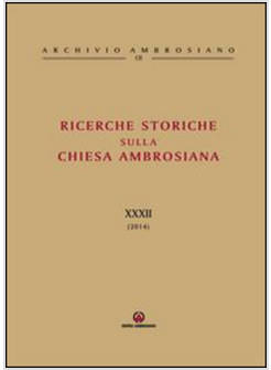 RICERCHE STORICHE SULLA CHIESA AMBROSIANA. VOL. 32