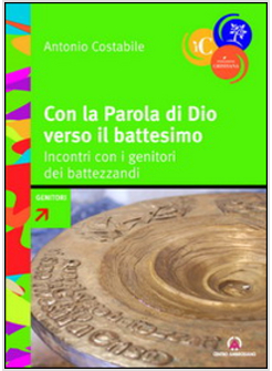 CON LA PAROLA DI DIO VERSO IL BATTESIMO. INCONTRI CON I GENITORI DEI BATTEZANDI