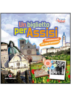 BIGLIETTO PER ASSISI. PREADOLESCENTI CON SAN FRANCESCO (UN)