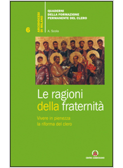 RAGIONI DELLA FRATERNITA'. VIVERE IN PIENEZZA LA RIFORMA DEL CLERO (LE)