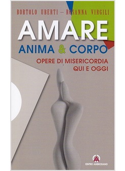 AMARE ANIMA E CORPO OPERE DI MISERICORDIA QUI E OGGI