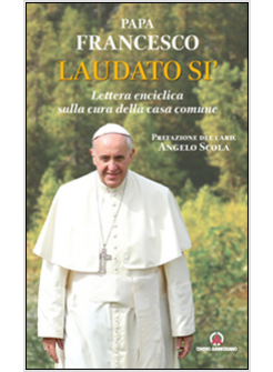 LAUDATO SI'. LETTERA ENCICLICA SULLA CURA DELLA CASA COMUNE