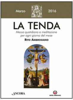 TENDA. MESSA QUOTIDIANA E MEDITAZIONE PER OGNI GIORNO DEL MESE. RITO AMBROSIANO.