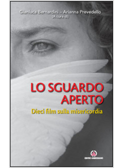 LO SGUARDO APERTO. DIECI FILM SULLA MISERICORDIA 