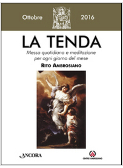 TENDA. MESSA QUOTIDIANA E MEDITAZIONE PER OGNI GIORNO DEL MESE. RITO AMBROSIANO.