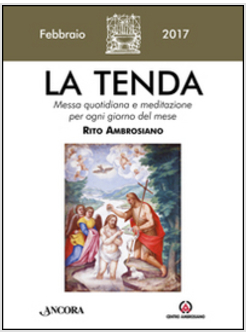 TENDA. MESSA QUOTIDIANA E MEDITAZIONE PER OGNI GIORNO DEL MESE. RITO AMBROSIANO.