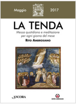 TENDA. MESSA QUOTIDIANA E MEDITAZIONE PER OGNI GIORNO DEL MESE. RITO AMBROSIANO.