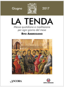 TENDA. MESSA QUOTIDIANA E MEDITAZIONE PER OGNI GIORNO DEL MESE. RITO AMBROSIANO.