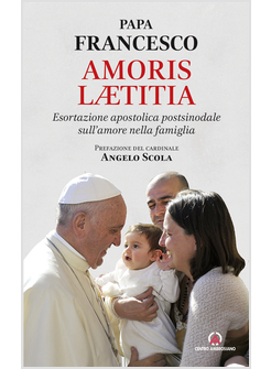 AMORIS LAETITIA. ESORTAZIONE APOSTOLICA POSTSINODALE SULL'AMORE NELLA FAMIGLIA