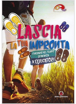 LASCIA LA TUA IMPRONTA. ITINERARIO NEL TEMPO DI VACANZA. EDUCATORI