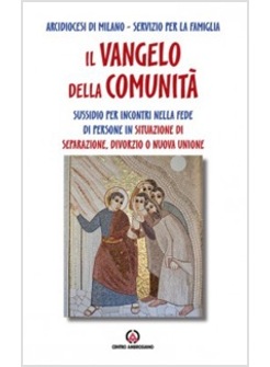 IL VANGELO DELLA COMUNITA'. SUSSIDIO PER INCONTRI NELLA FEDE