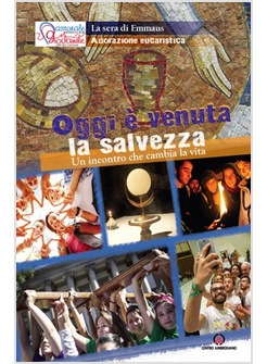 OGGI E' VENUTA LA SALVEZZA. UN INCONTRO CHE CAMBIA LA VITA