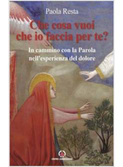 CHE COSA VUOI CHE IO FACCIA PER TE ? IN CAMMINO CON LA PAROLA