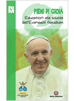 PIENI DI GIOIA. EDUCATORI ALLA SCUOLA DELL'EVANGELII GAUDIUM