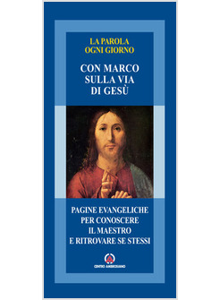 CON MARCO SULLA VIA DI GESU'. PAGINE EVANGELICHE PER CONOSCERE IL MAESTRO E RITR