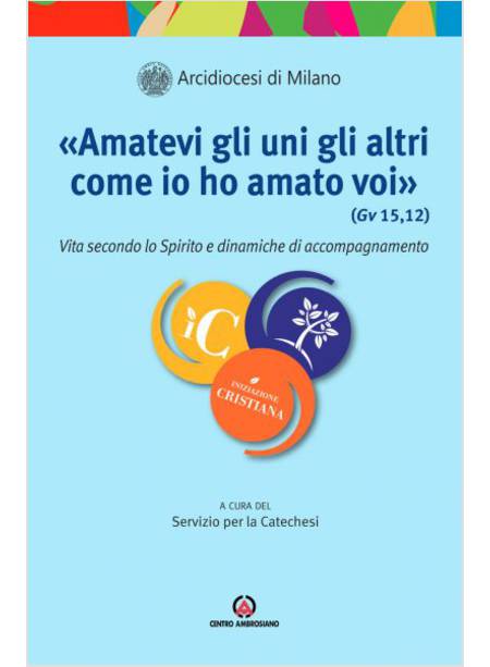 "AMATEVI GLI UNI GLI ALTRI COME IO HO AMATO VOI" VITA SECONDO LO SPIRITO