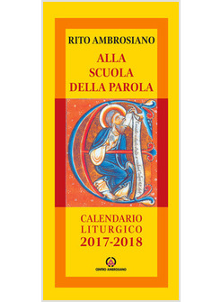 ALLA SCUOLA DELLA PAROLA. RITO AMBROSIANO. CALENDARIO LITURGICO 2017-2018