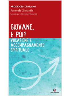 GIOVANE. E POI? VOCAZIONE E ACCOMPAGNAMENTO SPIRITUALE