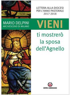«VIENI, TI MOSTRERO' LA SPOSA DELL'AGNELLO». LETTERA ALLA DIOCESI