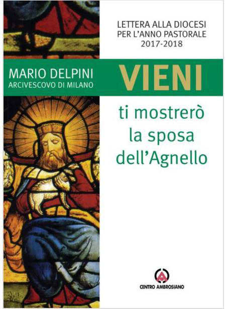 «VIENI, TI MOSTRERO' LA SPOSA DELL'AGNELLO». LETTERA ALLA DIOCESI