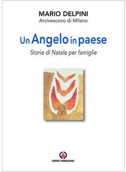 UN ANGELO IN PAESE. STORIE DI NATALE PER FAMIGLIE