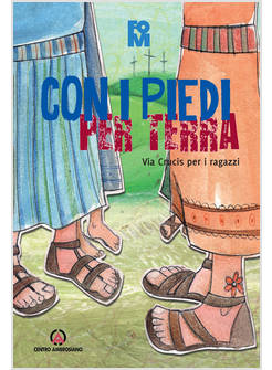 CON I PIEDI PER TERRA. VIA CRUCIS PER RAGAZZI