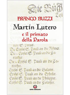 MARTIN LUTERO E IL PRIMATO DELLA PAROLA