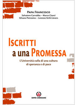 ISCRITTI A UNA PROMESSA. L'UNIVERSITA' CULLA DI UNA CULTURA DI SPERANZA E PACE