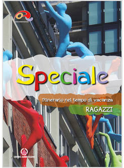 SPECIALE. ITINERARIO NEL TEMPO DI VACANZA RAGAZZI