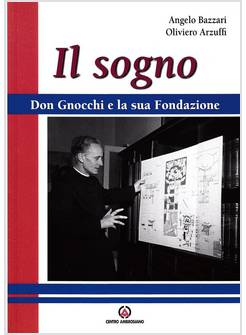 IL SOGNO DON GNOCCHI E LA SUA FONDAZIONE