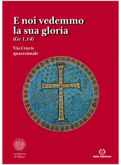 E NOI VEDEMMO LA SUA GLORIA (GV. 1,14). VIA CRUCIS QUARESIMALE