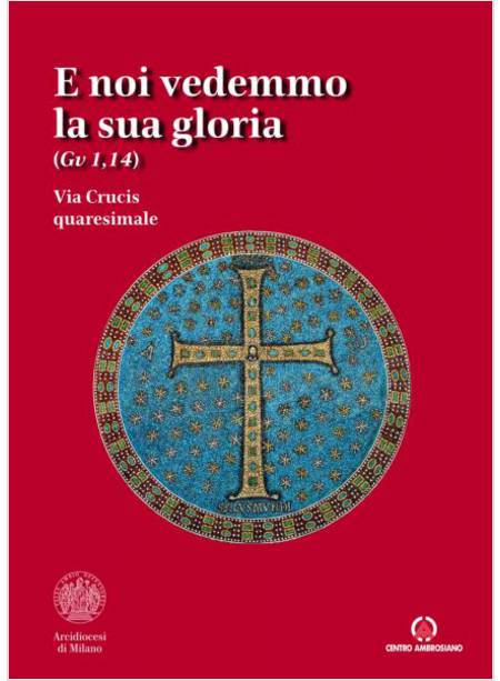 E NOI VEDEMMO LA SUA GLORIA (GV. 1,14). VIA CRUCIS QUARESIMALE