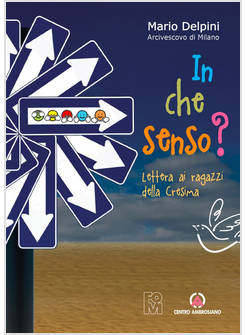 IN CHE SENSO? LETTERA AI RAGAZZI DELLA CRESIMA