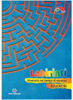 LABIRINTI EDUCATORI ITINERARIO NEL TEMPO DI VACANZA