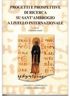 PROGETTI E PROSPETTIVE DI RICERCA SU SANT'AMBROGIO A LIVELLO INTERNAZIONALE