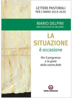LA SITUAZIONE E' OCCASIONE. LETTERA PASTORALE PER L'ANNO 2019-2020