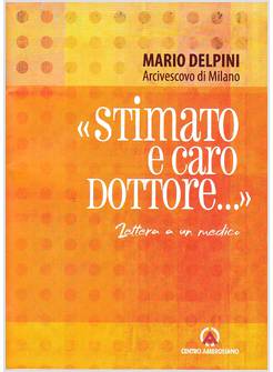 STIMATO E CARO DOTTORE LETTERA A UN MEDICO