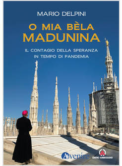 O MIA BELA MADUNINA. IL CORAGGIO DELLA SPERANZA IN TEMPO DI PANDEMIA