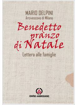 BENEDETTO PRANZO DI NATALE LETTERA DI NATALE ALLE FAMIGLIE 2020