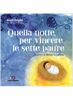 QUELLA NOTTE PER VINCERE LE SETTE PAURE RACCONTI DI NATALE AI BAMBINI