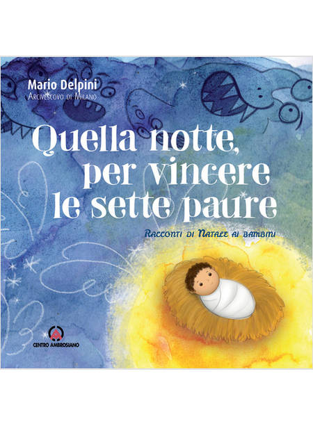 QUELLA NOTTE PER VINCERE LE SETTE PAURE RACCONTI DI NATALE AI BAMBINI