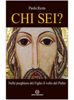 CHI SEI? NELLE PREGHIERE DEL FIGLIO IL VOLTO DEL PADRE