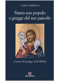 SIAMO SUO POPOLO E GREGGE DEL SUO PASCOLO L'ICONA DEL GREGGE NELLA BIBBIA