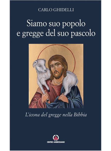 SIAMO SUO POPOLO E GREGGE DEL SUO PASCOLO L'ICONA DEL GREGGE NELLA BIBBIA