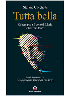TUTTA BELLA. CONTEMPLARE IL VOLTO DI MARIA ATTRAVERSO L'ARTE