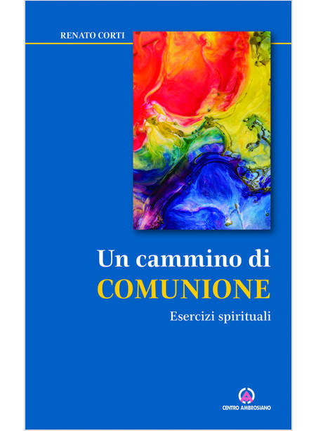 UN CAMMINO DI COMUNIONE. ESERCIZI SPIRITUALI