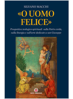 O UOMO FELICE PROSPETTIVE TEOLOGICO-SPIRITUALI SULLA PATRIS CORDE