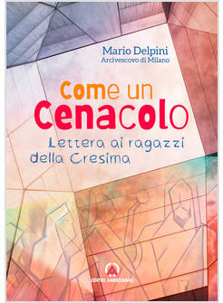 COME UN CENACOLO LETTERA AI RAGAZZI DELLA CRESIMA