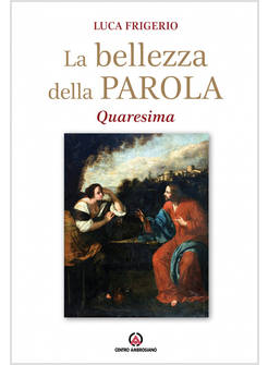 LA BELLEZZA DELLA PAROLA. QUARESIMA