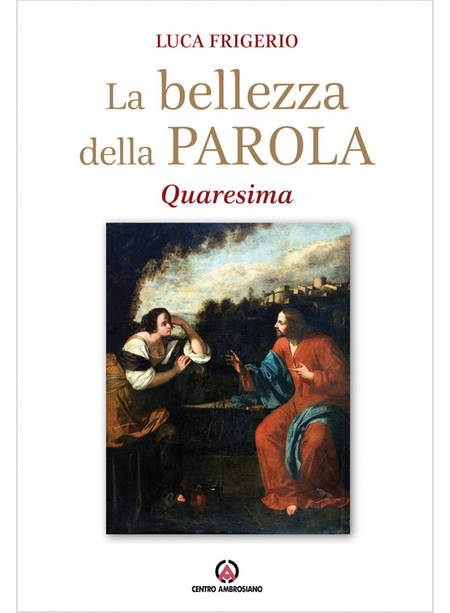 LA BELLEZZA DELLA PAROLA. QUARESIMA